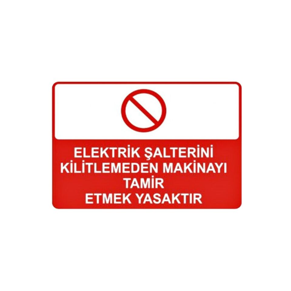 Elektrik Şalterlerini Kilitlemeden Makinayı Tamir Etmek Yasaktır