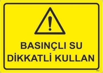 Basınçlı Su Dikkatli Kullan Levhası