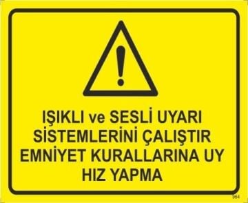 Işıklı ve Sesli Uyarı Sistemlerini Çalıştır Emniyet Kurallarına Uy Hız Yapma