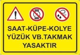 Saat Küpe Kolye Yüzük vb Takmak Yasaktır