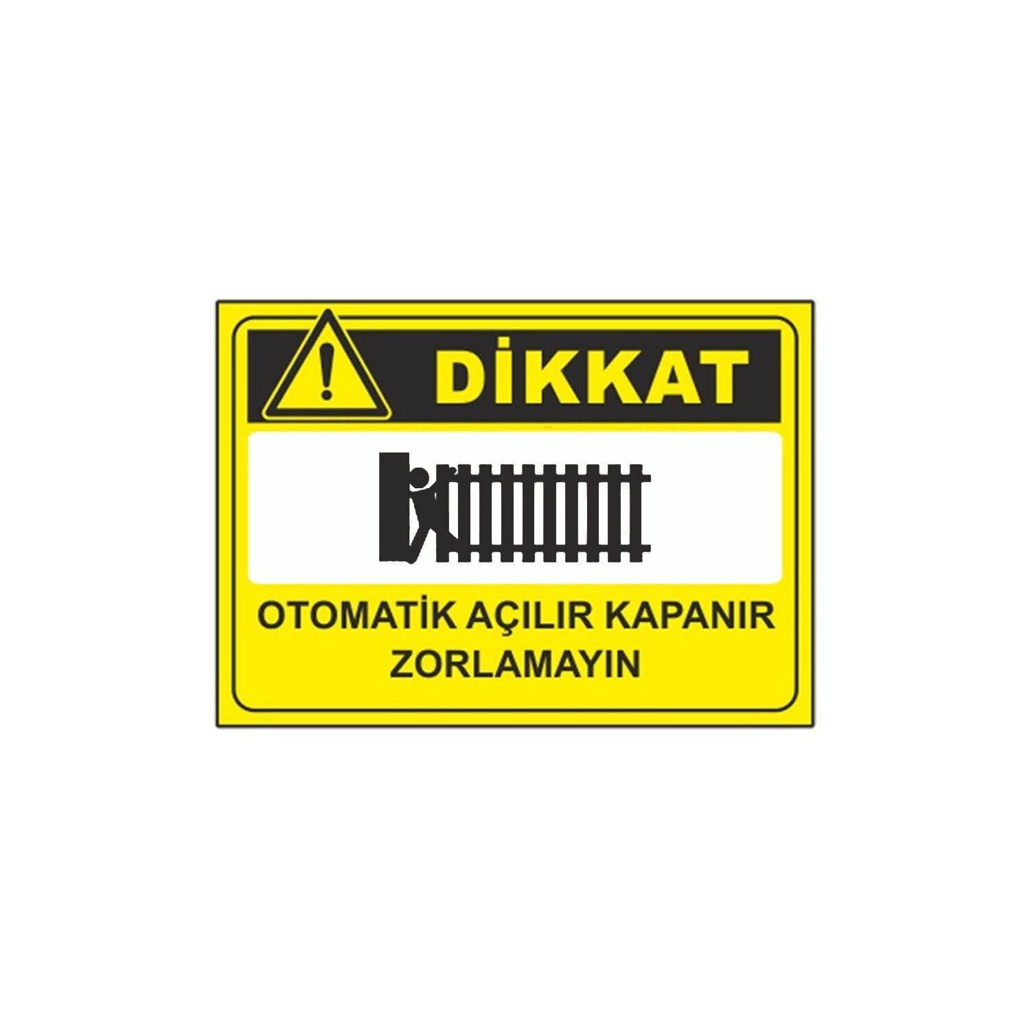 Dikkat Otomatik Açılır Kapanır Zorlamayın Levhası