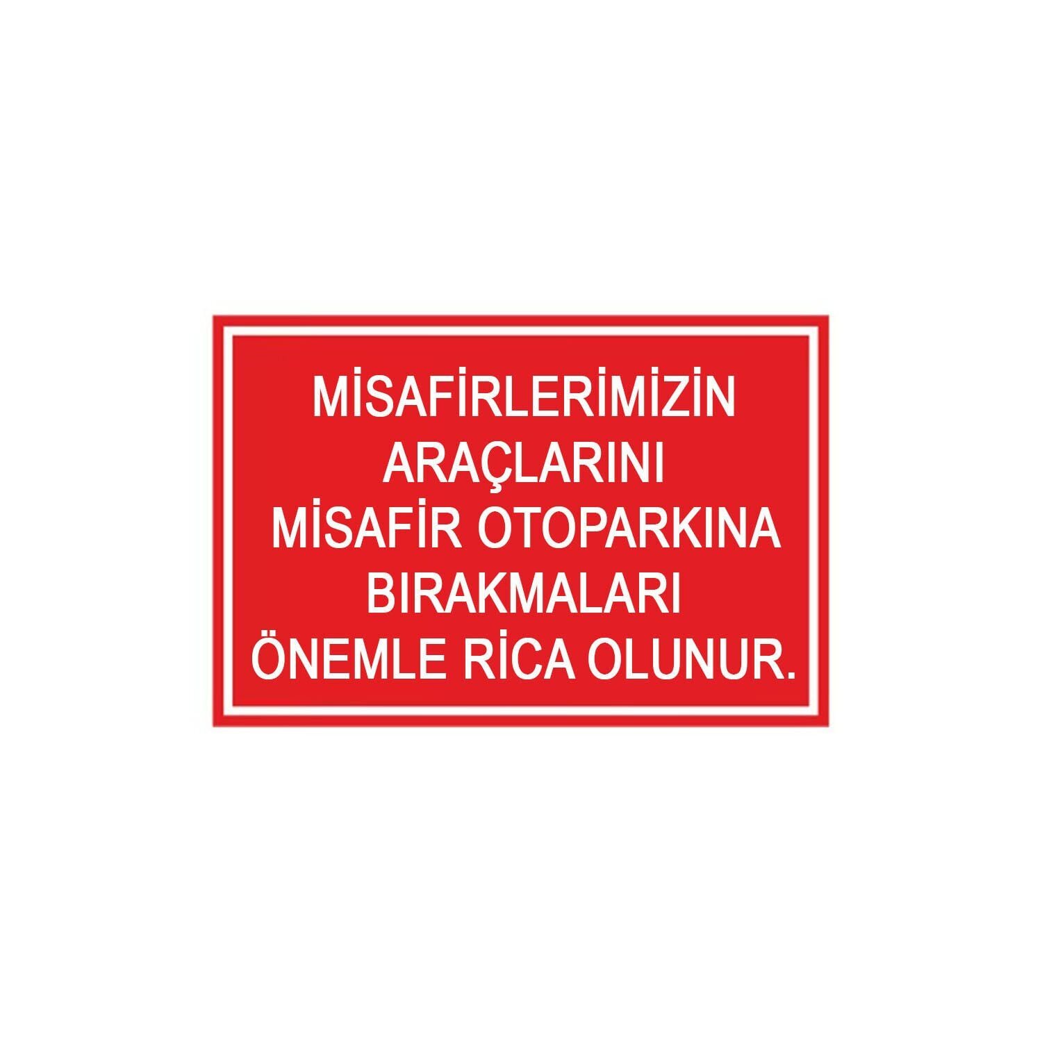 Misafirlerimizin Araçlarını Misafir Otoparkına Bırakmaları Rica Olunur Levhası