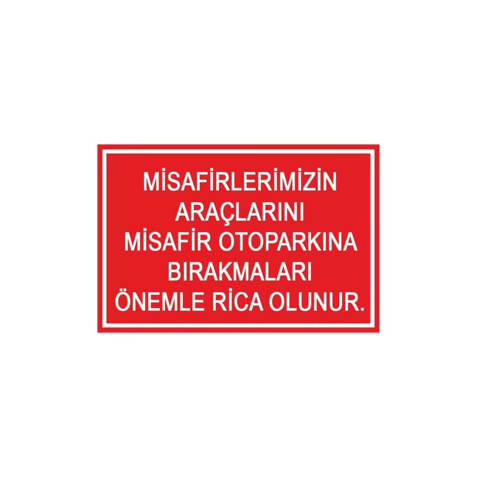 Misafirlerimizin Araçlarını Misafir Otoparkına Bırakmaları Rica Olunur Levhası