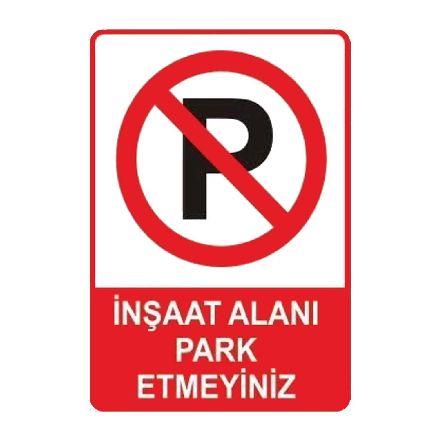 İnşaat Alanı Park Etmeyiniz Levhası