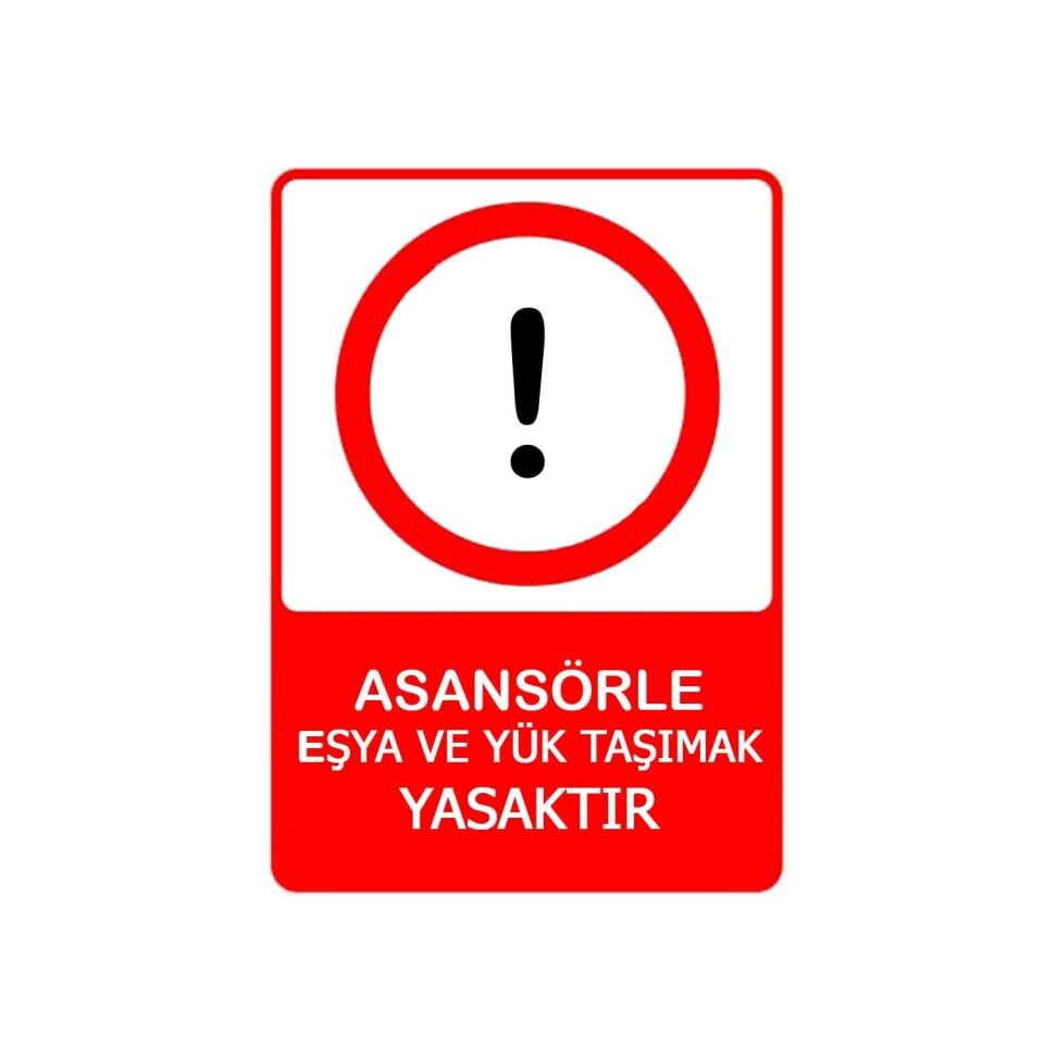 Asansörle Eşya ve Yük Taşımak Yasaktır Levhası
