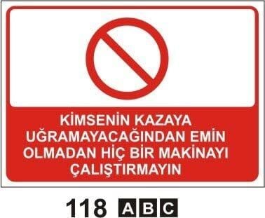 Kimsenin Kazaya Uğramayacağından Emin Olmadan Hiçbir Makinayı Çalıştırmayın