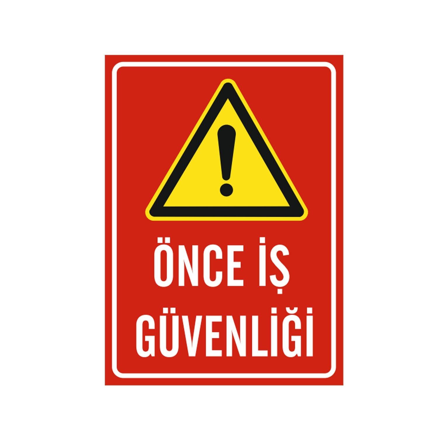Önce İş Güvenliği Levhası