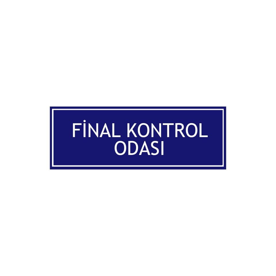 Final Kontrol Odası Levhası