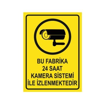 Bu Fabrika 24 Saat Kamera Sistemi İle İzlenmektedir Levhası