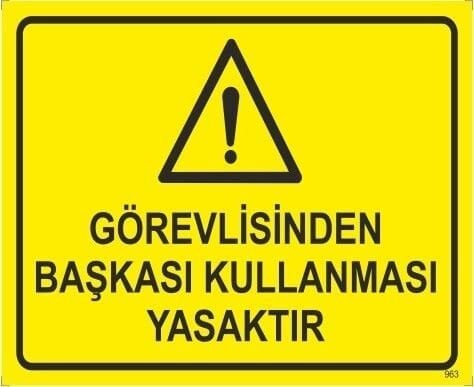 Görevliden Başkası Kullanması Yasaktır Levhası