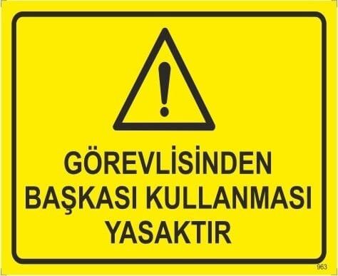 Görevliden Başkası Kullanması Yasaktır Levhası