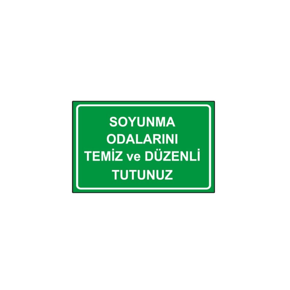 Soyunma Odalarını Temiz ve Düzenli Tutunuz Levhası