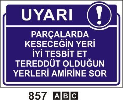 Parçalarda Keseceğin Yeri İyi Tespit Et Tereddüt Olduğunda Amirine Sor