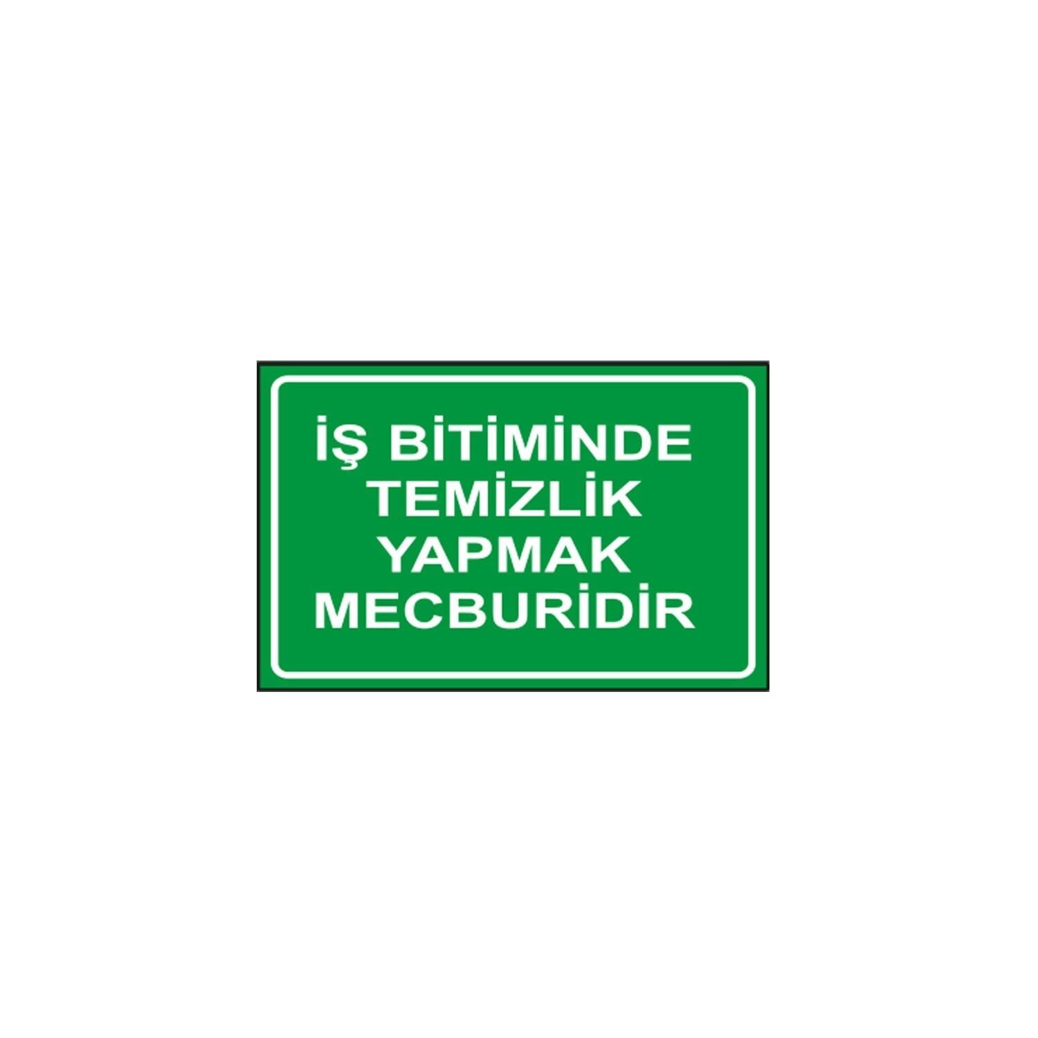 İş Bitiminde Temizlik Yapmak Mecburidir Levhası